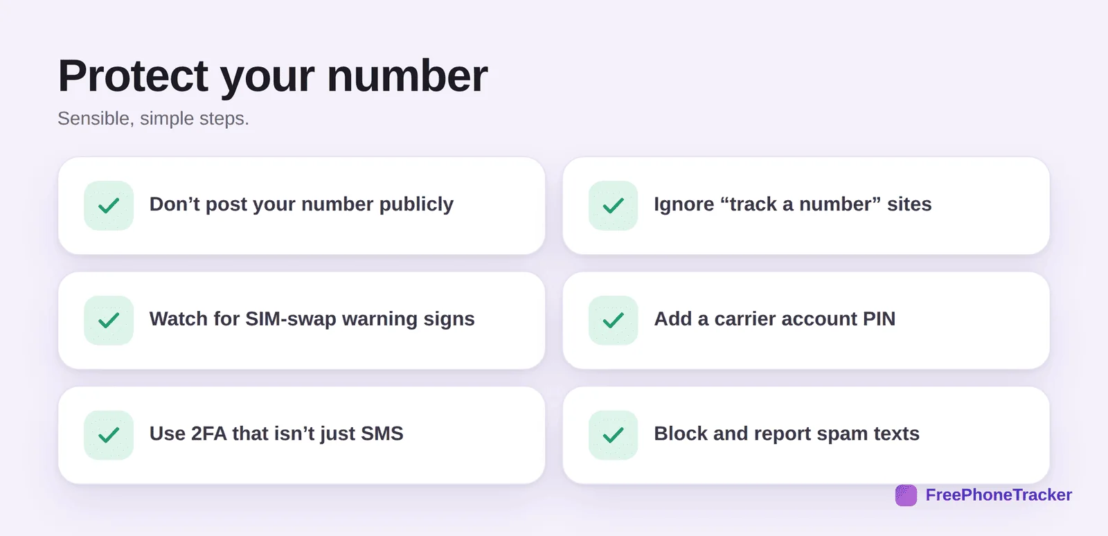 Protect your number: don't post it, ignore tracker sites, watch for SIM-swap, add a carrier PIN, use app-based 2FA