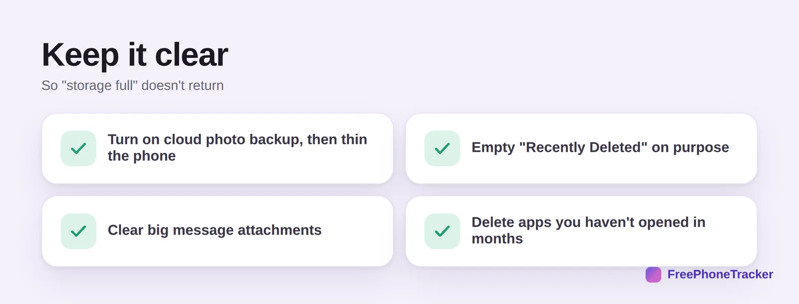 Keep storage clear: cloud photo backup, empty recently deleted, clear message attachments, delete unused apps